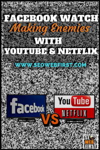 Facebook Watch Making Enemies with YouTube & Netflix